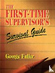 Fuller, George - The First-Time Supervisor's Survival Guide