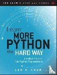 Shaw, Zed - Learn More Python 3 the Hard Way