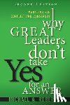 Roberto, Michael - Why Great Leaders Don't Take Yes for an Answer