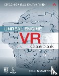 McCaffrey, Mitch - Unreal Engine VR Cookbook