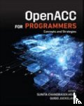 Chandrasekaran, Sunita, Juckeland, Guido - OpenACC for Programmers