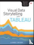 Ryan, Lindy - Visual Data Storytelling with Tableau - Story Points, Telling Compelling Data Narratives