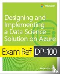 Sorvisto, Dayne - Exam Ref DP-100 Designing and Implementing a Data Science Solution on Azure