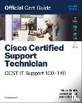 Smith, Mark, Bayne, David, Pickard, John - Cisco Certified Support Technician (CCST) IT Support - 100-140 Official Cert Guide