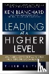 Blanchard, Ken - Leading at a Higher Level: Blanchard on Leadership and Creating High Performing Organizations (Paperback)