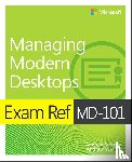 Andrew Bettany, Andrew Warren - Exam Ref MD-101 Managing Modern Desktops, 1/e