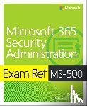 Fisher, Ed, Chamberlain, Nate - Exam Ref MS-500 Microsoft 365 Security Administration