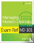 Bettany, Andrew, Warren, Andrew - Exam Ref MD-101 Managing Modern Desktops