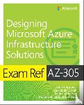 Agrawal, Ashish, Singh, Gurvinder, Bhavsar, Avinash, Sopariwala, Mohammad Sabir - Exam Ref AZ-305 Designing Microsoft Azure Infrastructure Solutions