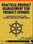 Lukassen, Chris, Schuurman, Robbin - Practical Product Management for Product Owners