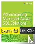 Zacker, Craig - Exam Ref DP-300 Administering Microsoft Azure SQL Solutions