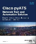 Capobianco, John, Wade, Dan - Cisco pyATS — Network Test and Automation Solution