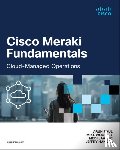 Paul, Arun, Woolley, Mike, Jaafari, Medi, Handal, Jeffry - Cisco Meraki Fundamentals