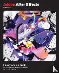 Fridsma, Lisa, Gyncild, Brie - Adobe After Effects Classroom in a Book 2024 Release