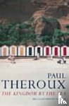 Theroux, Paul - The Kingdom by the Sea