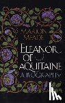 Meade, Marion - Eleanor of Aquitaine: A Biography