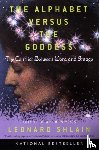 Shlain, Leonard - The Alphabet versus The Goddess