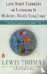 Thomas, Lewis - Late Night Thoughts On Listening to Mahler's Ninth Symphony
