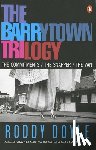 Doyle, Roddy - The Barrytown Trilogy: The Commitments; The Snapper; The Van