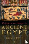 David, Rosalie - Religion and Magic in Ancient Egypt