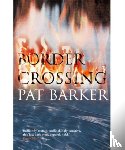 Barker, Pat - Border Crossing