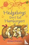 French, Vivian - Hedgehogs Don't Eat Hamburgers