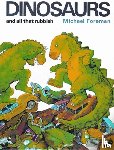 Foreman, Michael - Dinosaurs and All That Rubbish