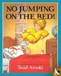 Arnold, Tedd - NO JUMPING ON THE BED
