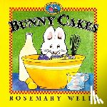 Wells, Rosemary - Bunny Cakes