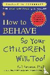 Severe, Sal - How to Behave So Your Children Will, Too!