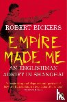 Bickers, Robert - Empire Made Me