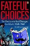 Kershaw, Ian - Fateful Choices - Ten Decisions that Changed the World, 1940-1941