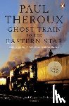 Theroux, Paul - Ghost Train to the Eastern Star