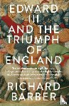 Barber, Richard - Edward III and the Triumph of England