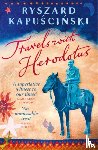 Kapuscinski, Ryszard - Travels with Herodotus