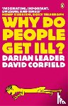 Leader, Darian, Corfield, David - Why Do People Get Ill?