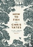Yates, Christopher - How to Fish