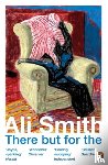 Smith, Ali - There but for the
