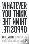 Arden, Paul - Whatever You Think, Think the Opposite