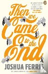 Ferris, Joshua - Then We Came to the End
