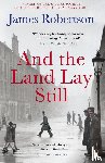 Robertson, James - And the Land Lay Still