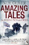 Oliver, Neil - Amazing Tales for Making Men out of Boys