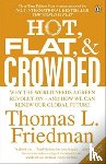 Friedman, Thomas L. - Hot, Flat, and Crowded