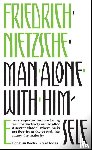 Nietzsche, Friedrich - Man Alone with Himself