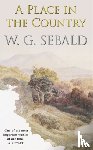 Sebald, W. G. - A Place in the Country