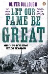 Bullough, Oliver - Let Our Fame Be Great