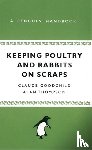 Thompson, Alan, Goodchild, Claude - Keeping Poultry and Rabbits on Scraps