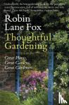 Lane Fox, Robin - Thoughtful Gardening