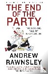 Rawnsley, Andrew - The End of the Party