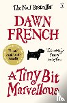 French, Dawn - A Tiny Bit Marvellous